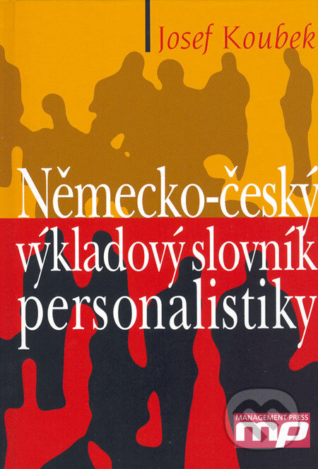 Kniha: Německo-český výkladový slovník personalistiky (Josef Koubek). Management Press, 2005 Kniha: Německo-český výkladový slovník personalistiky (Josef Koubek). Management Press, 2005