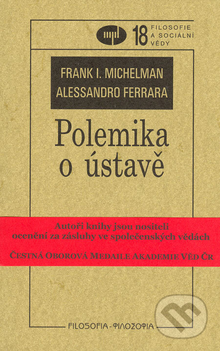 Polemika o ústavě - Frank I. Michelman, Alessandro Ferrara, Filozofický ústav AV ČR, 2006