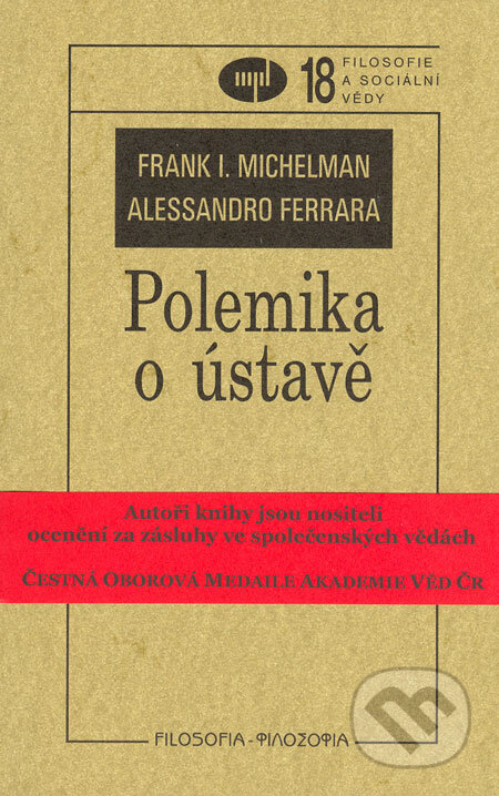 Kniha: Polemika o ústavě (Alessandro Ferrara a Frank I. Michelman). Filozofický ústav AV ČR, 2006 Kniha: Polemika o ústavě (Alessandro Ferrara a Frank I. Michelman). Filozofický ústav AV ČR, 2006