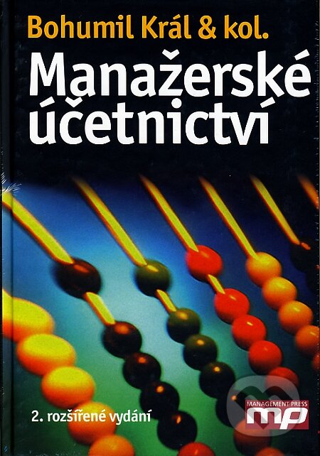Kniha: Manažerské účetnictví (Bohumil Král a kolektiv). Management Press, 2006 Kniha: Manažerské účetnictví (Bohumil Král a kolektiv). Management Press, 2006