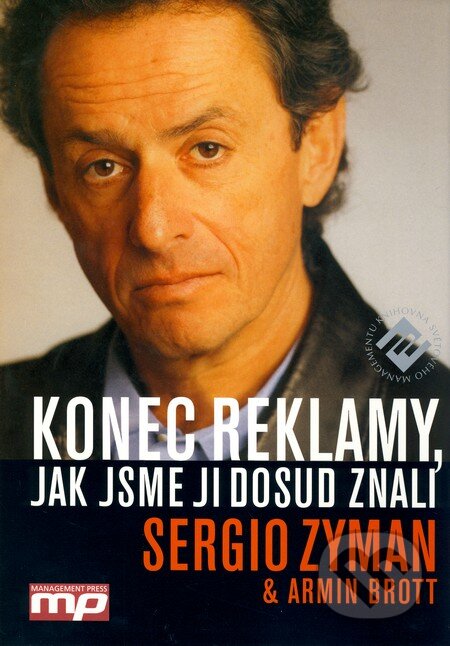 Kniha: Konec reklamy, jak jsme ji dosud znali (Armin Brott a Sergio Zyman). Management Press, 2006 Kniha: Konec reklamy, jak jsme ji dosud znali (Armin Brott a Sergio Zyman). Management Press, 2006