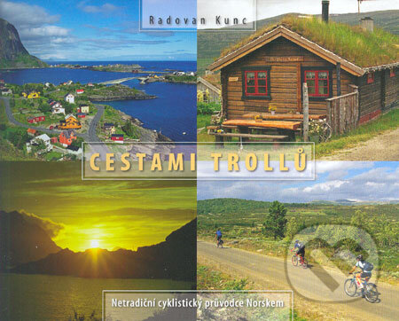 Kniha: Cestami Trollů (Radovan Kunc). Cykloknihy, 2006 Kniha: Cestami Trollů (Radovan Kunc). Cykloknihy, 2006