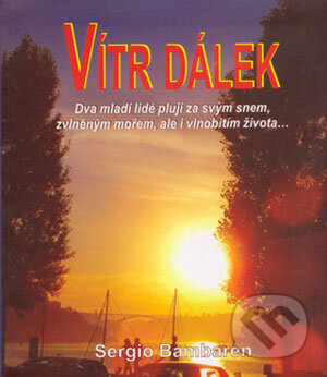 Kniha: Vítr dálek (Sergio Bambarén). Metafora, 2006 Kniha: Vítr dálek (Sergio Bambarén). Metafora, 2006