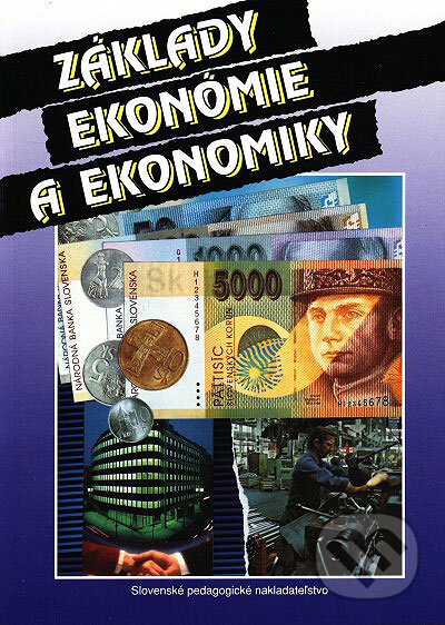 Kniha: Základy ekonómie a ekonomiky (Rudolf Šlosár a kolektiv). Slovenské pedagogické nakladateľstvo - Mladé letá, 2006 Kniha: Základy ekonómie a ekonomiky (Rudolf Šlosár a kolektiv). Slovenské pedagogické nakladateľstvo - Mladé letá, 2006