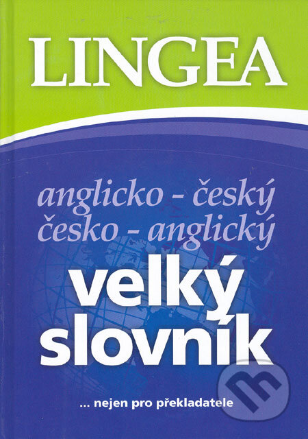 Kniha: Anglicko-český a česko-anglický velký slovník (Lingea). Lingea, 2006 Kniha: Anglicko-český a česko-anglický velký slovník (Lingea). Lingea, 2006
