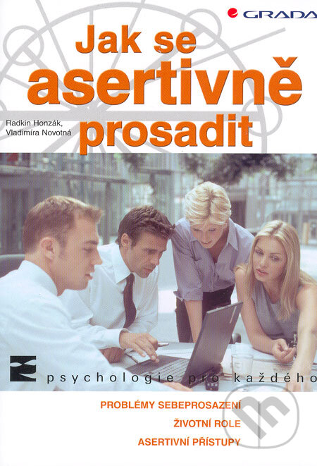 Kniha: Jak se asertivně prosadit (Radkin Honzák a Vladimíra Novotná). Grada, 2006 Kniha: Jak se asertivně prosadit (Radkin Honzák a Vladimíra Novotná). Grada, 2006