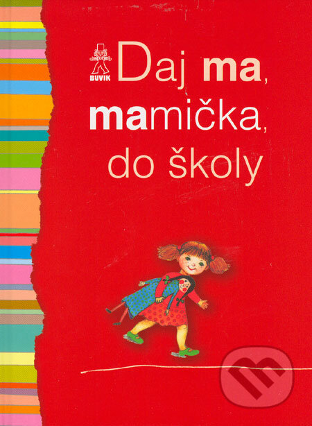 Kniha: Daj ma, mamička, do školy (Buvik). Buvik, 2006 Kniha: Daj ma, mamička, do školy (Buvik). Buvik, 2006