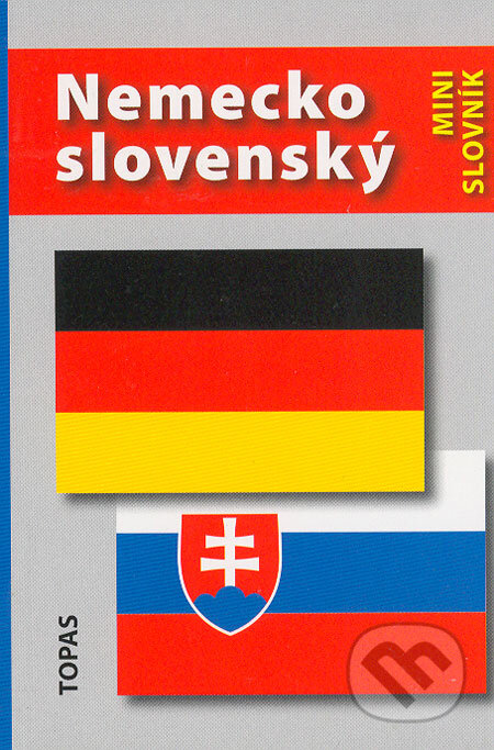 Kniha: Nemecko-slovenský a nemecko-slovenský mini slovník (TOPAS). TOPAS, 2006 Kniha: Nemecko-slovenský a nemecko-slovenský mini slovník (TOPAS). TOPAS, 2006