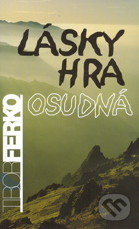 Kniha: Lásky hra osudná (Tibor Ferko). Vydavateľstvo Spolku slovenských spisovateľov, 2005 Kniha: Lásky hra osudná (Tibor Ferko). Vydavateľstvo Spolku slovenských spisovateľov, 2005