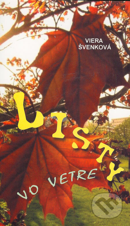 Kniha: Listy vo vetre (Viera Švenková). Vydavateľstvo Spolku slovenských spisovateľov, 2005 Kniha: Listy vo vetre (Viera Švenková). Vydavateľstvo Spolku slovenských spisovateľov, 2005