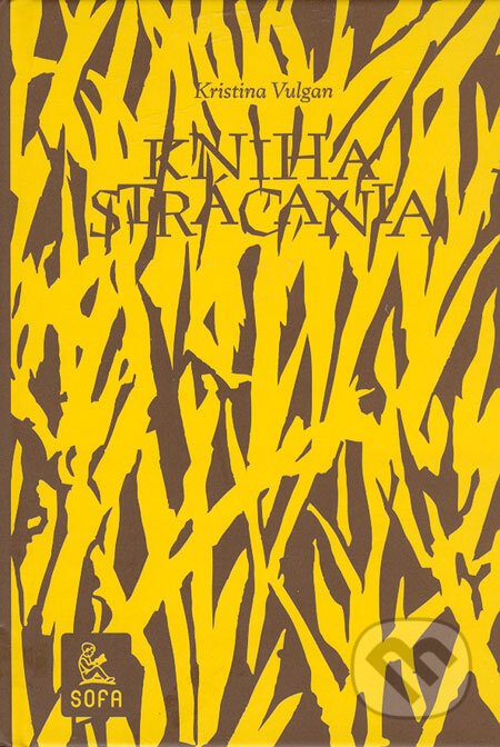 Kniha: Kniha strácania (Kristina Vulgan). SOFA, 2006 Kniha: Kniha strácania (Kristina Vulgan). SOFA, 2006