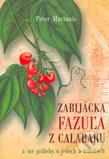 Kniha: Zabijácka fazuľa z Calabaru a iné príbehy o jedoch a travičoch (Peter Macinnis). Eastone Books, 2006 Kniha: Zabijácka fazuľa z Calabaru a iné príbehy o jedoch a travičoch (Peter Macinnis). Eastone Books, 2006