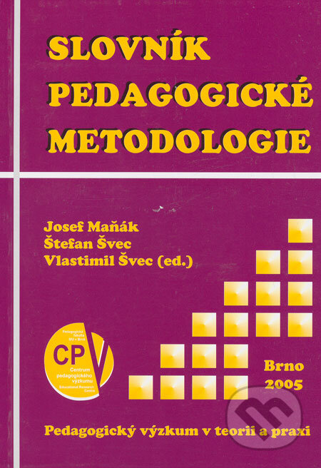 Kniha: Slovník pedagogické metodologie (Josef Maňák, Štefan Švec a Vlastimil Švec). Masarykova univerzita v Brně, Paido, 2005 Kniha: Slovník pedagogické metodologie (Josef Maňák, Štefan Švec a Vlastimil Švec). Masarykova univerzita v Brně, Paido, 2005