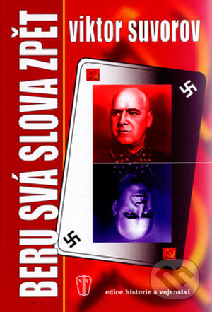 Kniha: Beru svá slova zpět (Viktor Suvorov). Naše vojsko CZ, 2006 Kniha: Beru svá slova zpět (Viktor Suvorov). Naše vojsko CZ, 2006