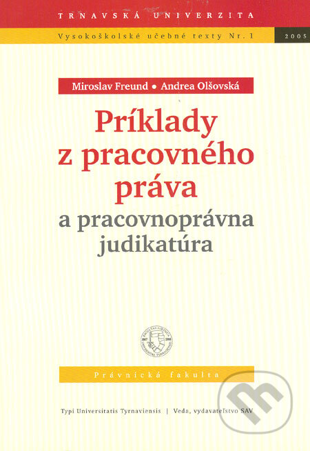 Kniha: Príklady z pracovného práva a pracovnoprávna judikatúra (Andrea Olšovská a Miroslav Freund). Typi Universitatis Tyrnaviensis, 2005 Kniha: Príklady z pracovného práva a pracovnoprávna judikatúra (Andrea Olšovská a Miroslav Freund). Typi Universitatis Tyrnaviensis, 2005