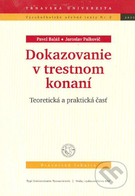 Kniha: Dokazovanie v trestnom konaní (Jaroslav Palkovič a Pavel Baláž). Typi Universitatis Tyrnaviensis, 2005 Kniha: Dokazovanie v trestnom konaní (Jaroslav Palkovič a Pavel Baláž). Typi Universitatis Tyrnaviensis, 2005