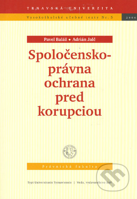 Kniha: Spoločensko-právna ochrana pred korupciou (Adrián Jalč a Pavel Baláž). Typi Universitatis Tyrnaviensis, 2006 Kniha: Spoločensko-právna ochrana pred korupciou (Adrián Jalč a Pavel Baláž). Typi Universitatis Tyrnaviensis, 2006