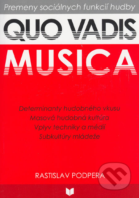 Kniha: Quo vadis musica (Rastislav Podpera). VEDA, 2006 Kniha: Quo vadis musica (Rastislav Podpera). VEDA, 2006