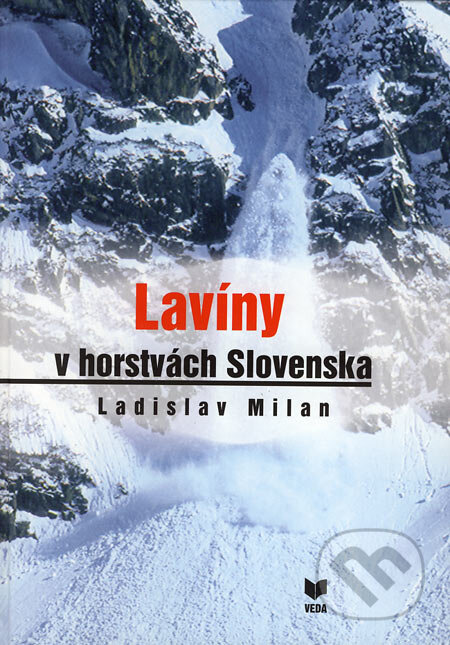 Kniha: Lavíny v horstvách Slovenska (Ladislav Milan). VEDA, 2006 Kniha: Lavíny v horstvách Slovenska (Ladislav Milan). VEDA, 2006