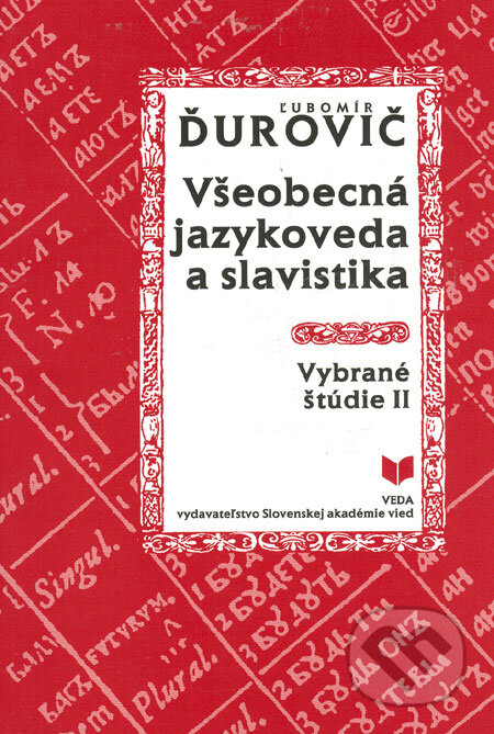 Kniha: Všeobecná jazykoveda a slavistika (Ľubomír Ďurovič). VEDA, 2005 Kniha: Všeobecná jazykoveda a slavistika (Ľubomír Ďurovič). VEDA, 2005