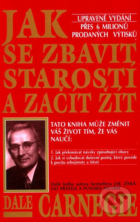 Kniha: Jak se zbavit starostí a začít žít (Dale Carnegie). BETA - Dobrovský, 2004 Kniha: Jak se zbavit starostí a začít žít (Dale Carnegie). BETA - Dobrovský, 2004