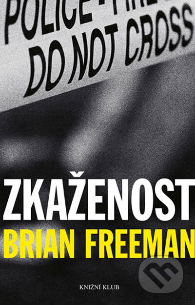 Kniha: Zkaženost (Brian Freeman). Knižní klub, 2006 Kniha: Zkaženost (Brian Freeman). Knižní klub, 2006