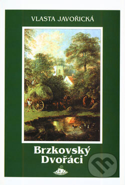 Kniha: Brzkovský Dvořáci (Vlasta Javořická). Jota, 2001 Kniha: Brzkovský Dvořáci (Vlasta Javořická). Jota, 2001