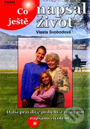 Kniha: Co ještě napsal život (Vlasta Svobodová). Práh, 2006 Kniha: Co ještě napsal život (Vlasta Svobodová). Práh, 2006