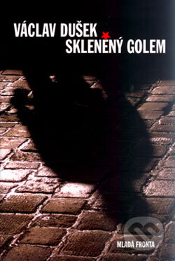 Kniha: Skleněný Golem (Václav Dušek). Mladá fronta, 2006 Kniha: Skleněný Golem (Václav Dušek). Mladá fronta, 2006