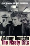 Nasty Bits - Anthony Bourdain, Bloomsbury, 2006