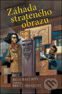 Kniha: Záhada strateného obrazu (Blue Balliett). Slovart, 2006 Kniha: Záhada strateného obrazu (Blue Balliett). Slovart, 2006