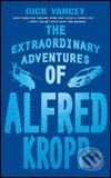 Extraordinary Adventures of Alfred Kropp - Rick Yancey, Bloomsbury, 2006