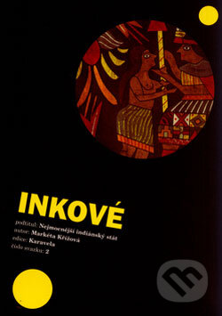 Kniha: Inkové (Markéta Křížová). Aleš Skřivan ml., 2006 Kniha: Inkové (Markéta Křížová). Aleš Skřivan ml., 2006