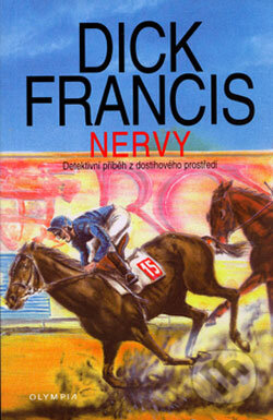 Kniha: Nervy (Dick Francis). Olympia, 2006 Kniha: Nervy (Dick Francis). Olympia, 2006