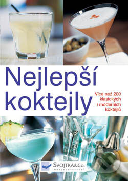 Kniha: Nejlepší koktejly (Svojtka&Co.). Svojtka&Co., 2006 Kniha: Nejlepší koktejly (Svojtka&Co.). Svojtka&Co., 2006