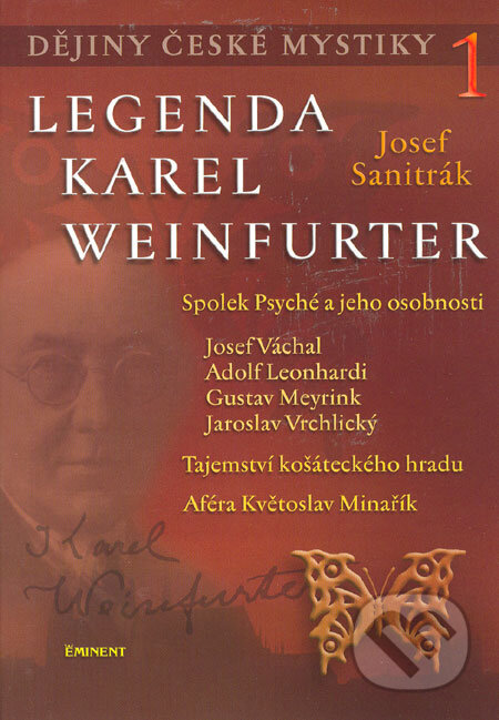Kniha: Dějiny české mystiky 1 - Legenda Karel Weinfurter (Josef Sanitrák). Eminent, 2006 Kniha: Dějiny české mystiky 1 - Legenda Karel Weinfurter (Josef Sanitrák). Eminent, 2006