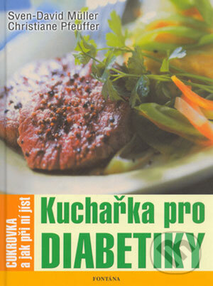 Kniha: Kuchařka pro diabetiky (Christiane Pfeufferová a Sven-David Müller). Fontána, 2006 Kniha: Kuchařka pro diabetiky (Christiane Pfeufferová a Sven-David Müller). Fontána, 2006