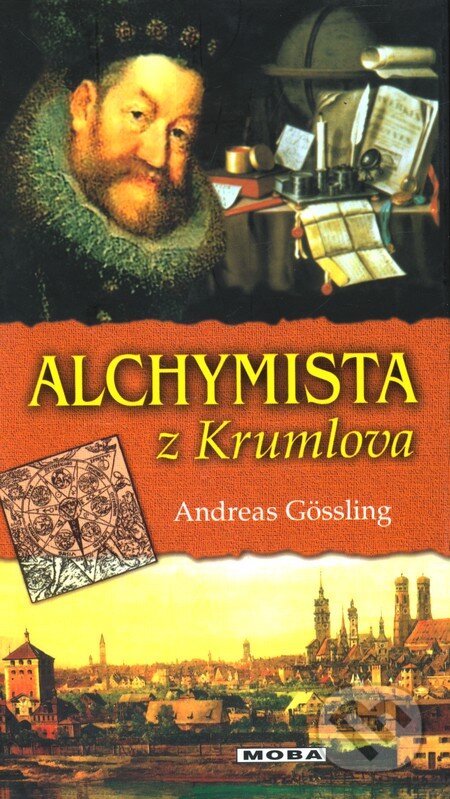 Kniha: Alchymista z Krumlova (Andreas Gössling). Moba, 2006 Kniha: Alchymista z Krumlova (Andreas Gössling). Moba, 2006