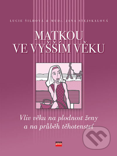 Kniha: Matkou ve vyšším věku (Jana Stejskalová a Lucie Šilhová). Computer Press, 2006 Kniha: Matkou ve vyšším věku (Jana Stejskalová a Lucie Šilhová). Computer Press, 2006