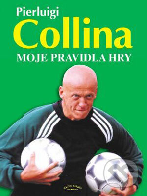Kniha: Moje pravidla hry (Pierluigi Collina). Julius Zirkus, 2003 Kniha: Moje pravidla hry (Pierluigi Collina). Julius Zirkus, 2003