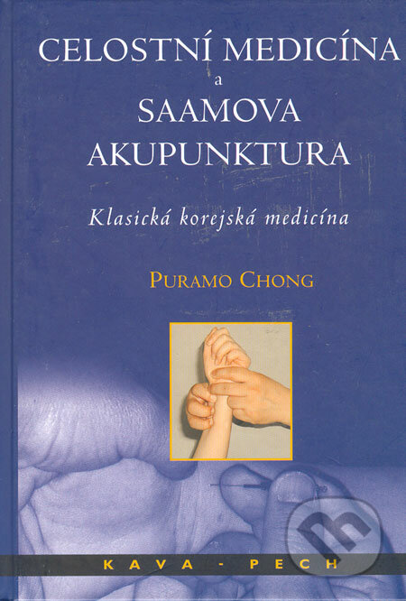 Celostní medicína a Saamova akupunktura - Puramo Chong, KAVA-PECH, 2005
