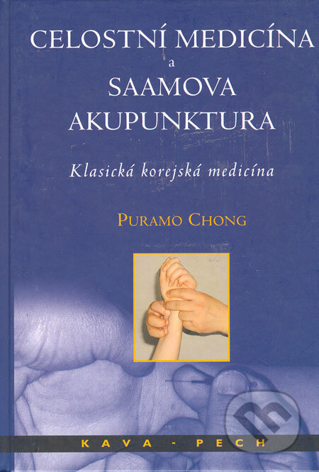Kniha: Celostní medicína a Saamova akupunktura (Puramo Chong). KAVA-PECH, 2005 Kniha: Celostní medicína a Saamova akupunktura (Puramo Chong). KAVA-PECH, 2005