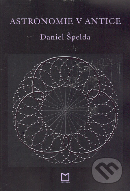 Astronomie v antice - Daniel Špelda, Montanex, 2006