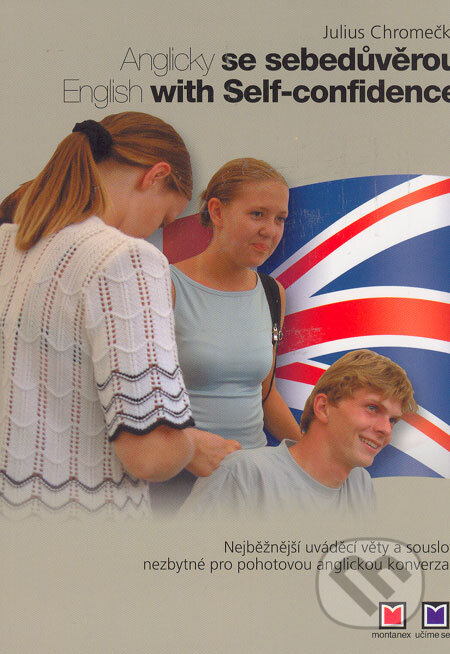 Kniha: Anglicky se sebedůvěrou/English with Self-confidence (Julius Chromečka). Montanex, 2004 Kniha: Anglicky se sebedůvěrou/English with Self-confidence (Julius Chromečka). Montanex, 2004