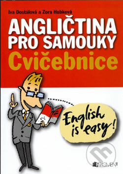 Angličtina pro samouky - Cvičebnice - Iva Dostálová, Zora Hubková, Nakladatelství Fragment, 2007