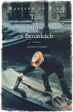 Kniha: Tisíc dnů v Benátkách (Marlena de Blasi). BB/art, 2004 Kniha: Tisíc dnů v Benátkách (Marlena de Blasi). BB/art, 2004