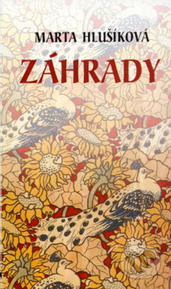 Kniha: Záhrady (Marta Hlušíková). Vydavateľstvo Spolku slovenských spisovateľov, 2005 Kniha: Záhrady (Marta Hlušíková). Vydavateľstvo Spolku slovenských spisovateľov, 2005