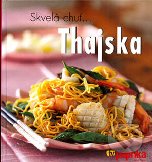Kniha: Skvelá chuť Thajska (Mladá fronta). Mladá fronta, 2006 Kniha: Skvelá chuť Thajska (Mladá fronta). Mladá fronta, 2006