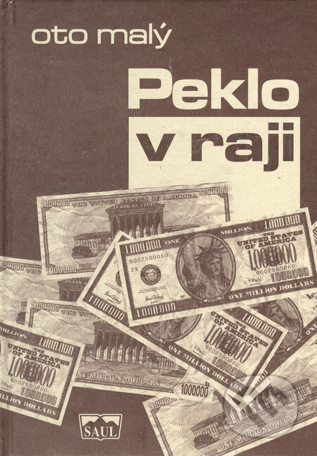 Kniha: Peklo v raji (Oto Malý). SAUL, 2005 Kniha: Peklo v raji (Oto Malý). SAUL, 2005