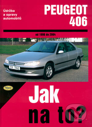 Kniha: Peugeot 406 (A.K. Legg a Peter T. Gill). Kopp, 2005 Kniha: Peugeot 406 (A.K. Legg a Peter T. Gill). Kopp, 2005